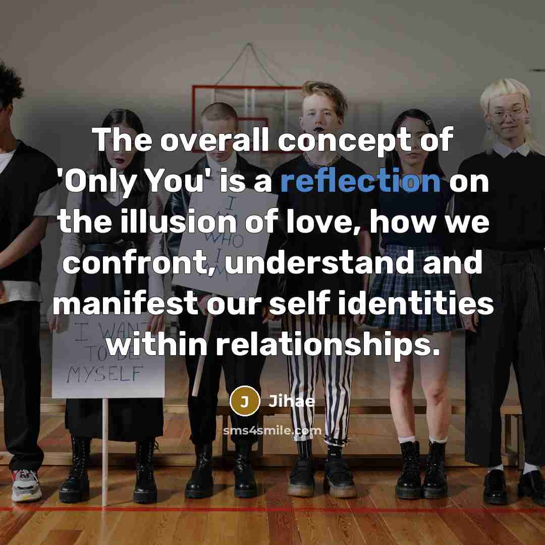 “The overall concept of 'Only You' is a reflection on…” quote by Jihae