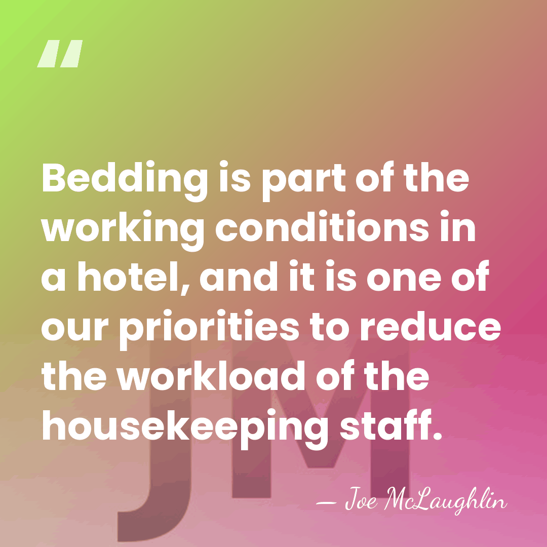 Bedding is part of the working conditions in a hotel, and it&hellip; - Joe McLaughlin