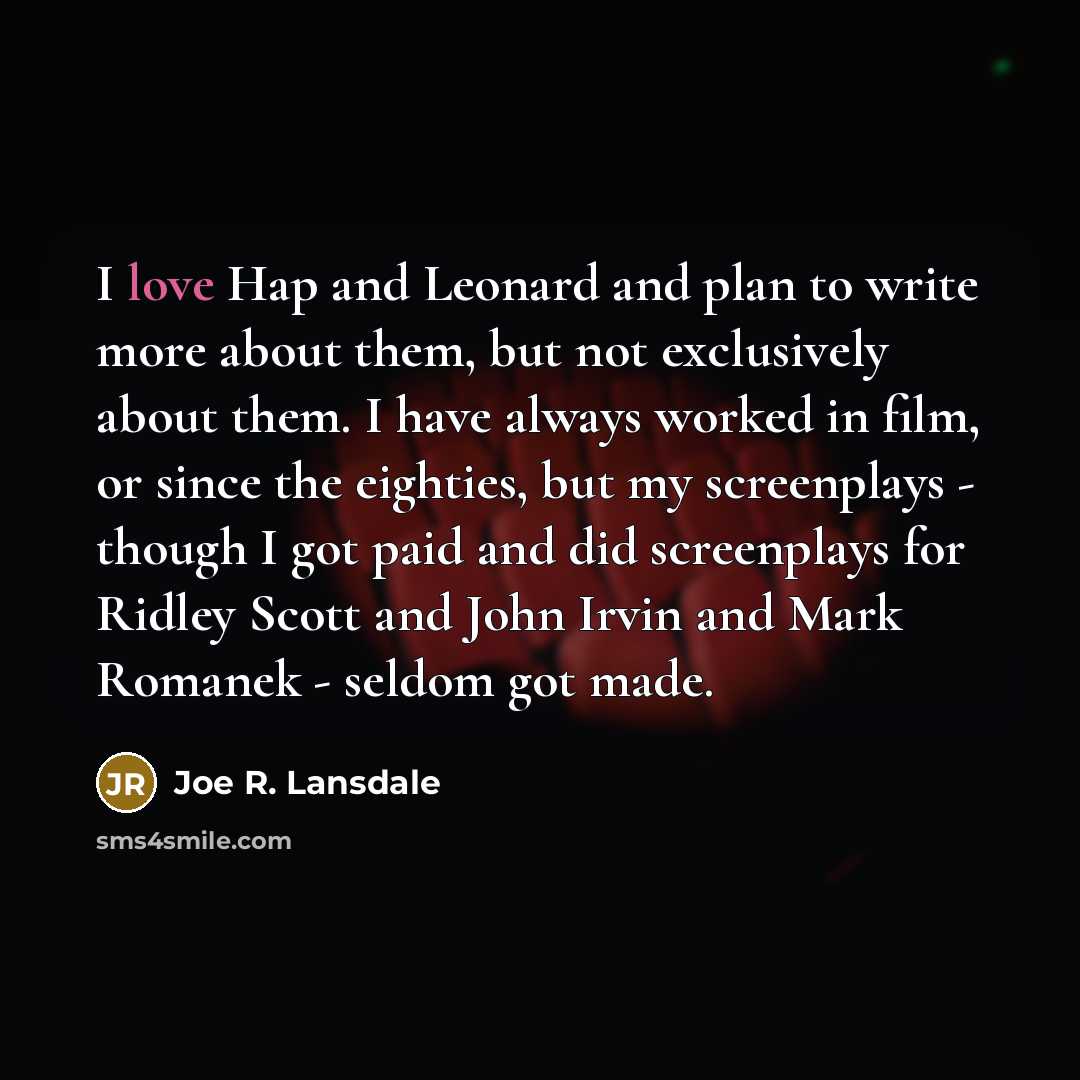 “I love Hap and Leonard and plan to write more…” quote by Joe R. Lansdale