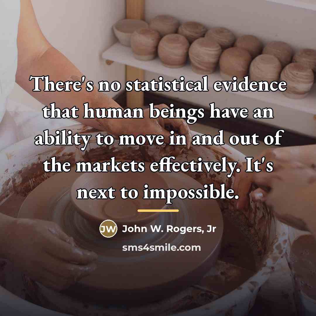 “There's no statistical evidence that human beings have an ability…” quote by John W. Rogers, Jr