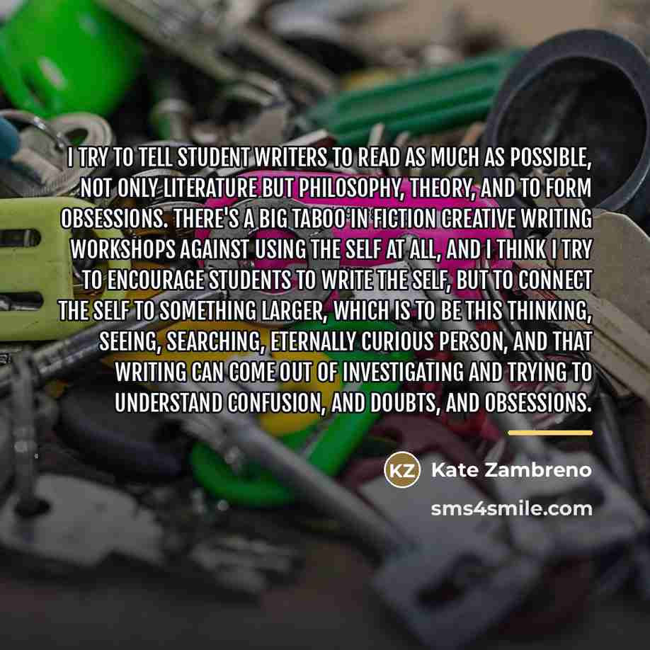 “I try to tell student writers to read as much…” quote by Kate Zambreno
