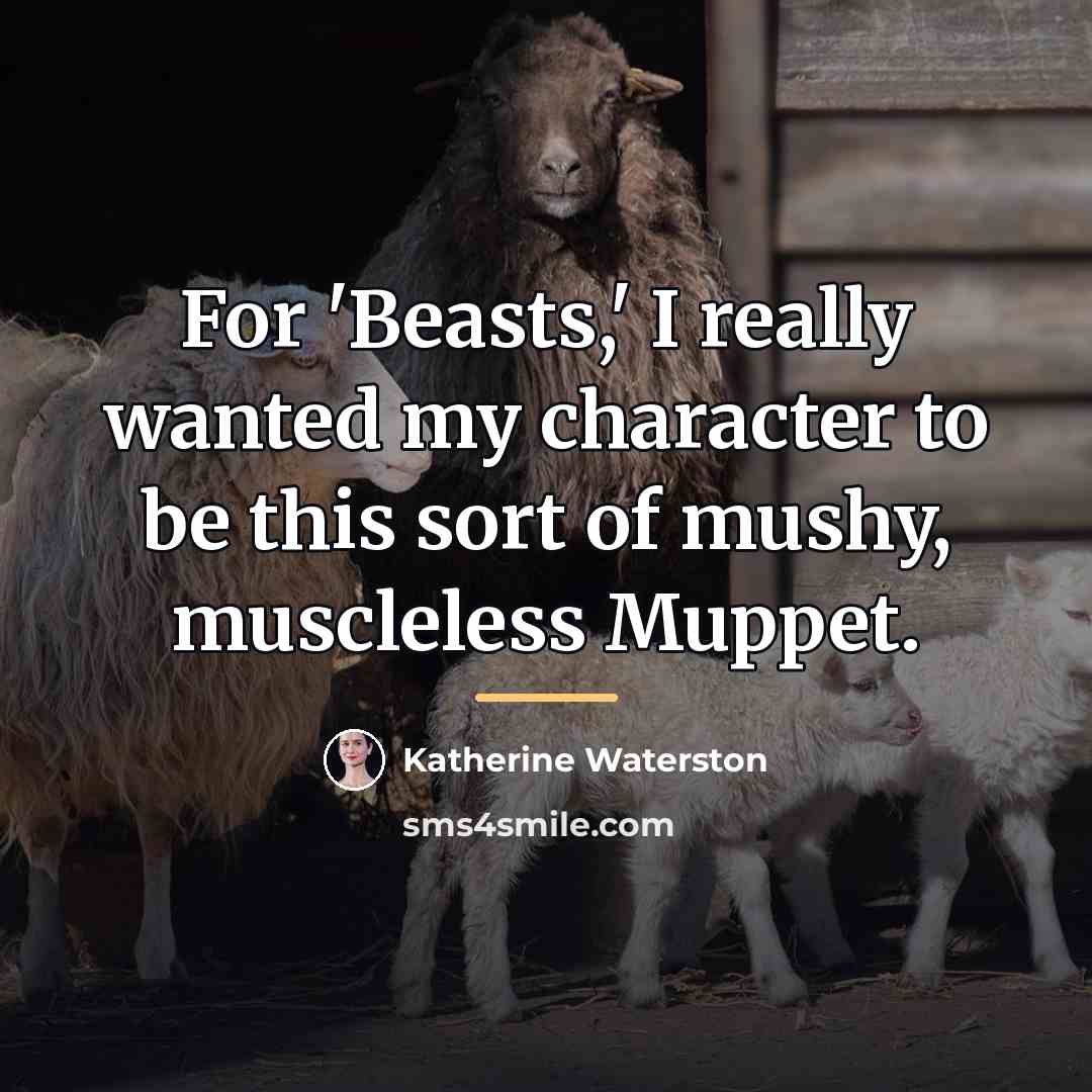 “For 'Beasts,' I really wanted my character to be this…” quote by Katherine Waterston