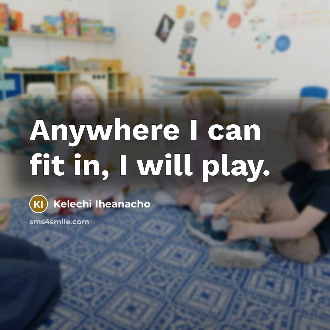 “Anywhere I can fit in, I will play.…” quote by Kelechi Iheanacho