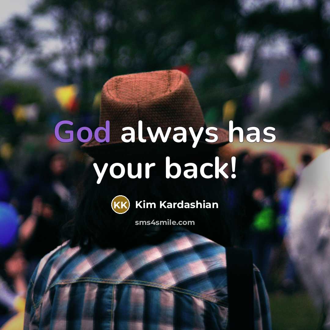 “God always has your back!…” quote by Kim Kardashian
