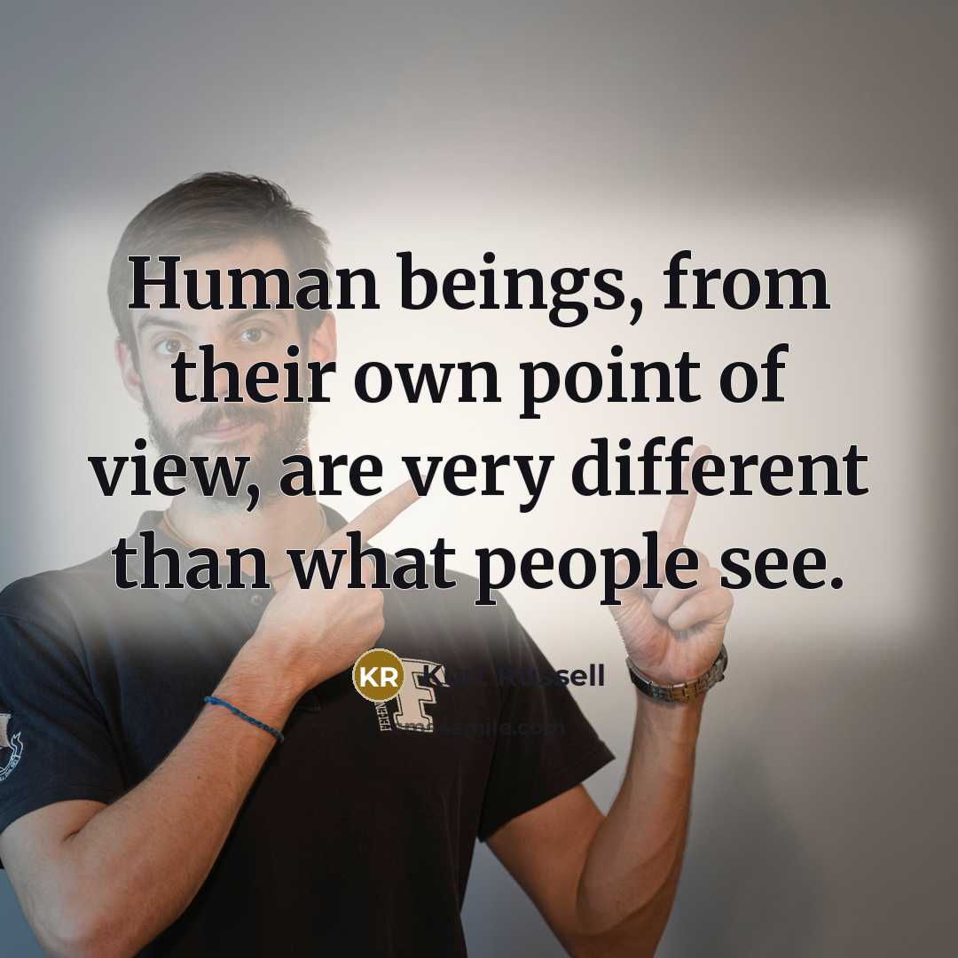 “Human beings, from their own point of view, are very…” quote by Kurt Russell