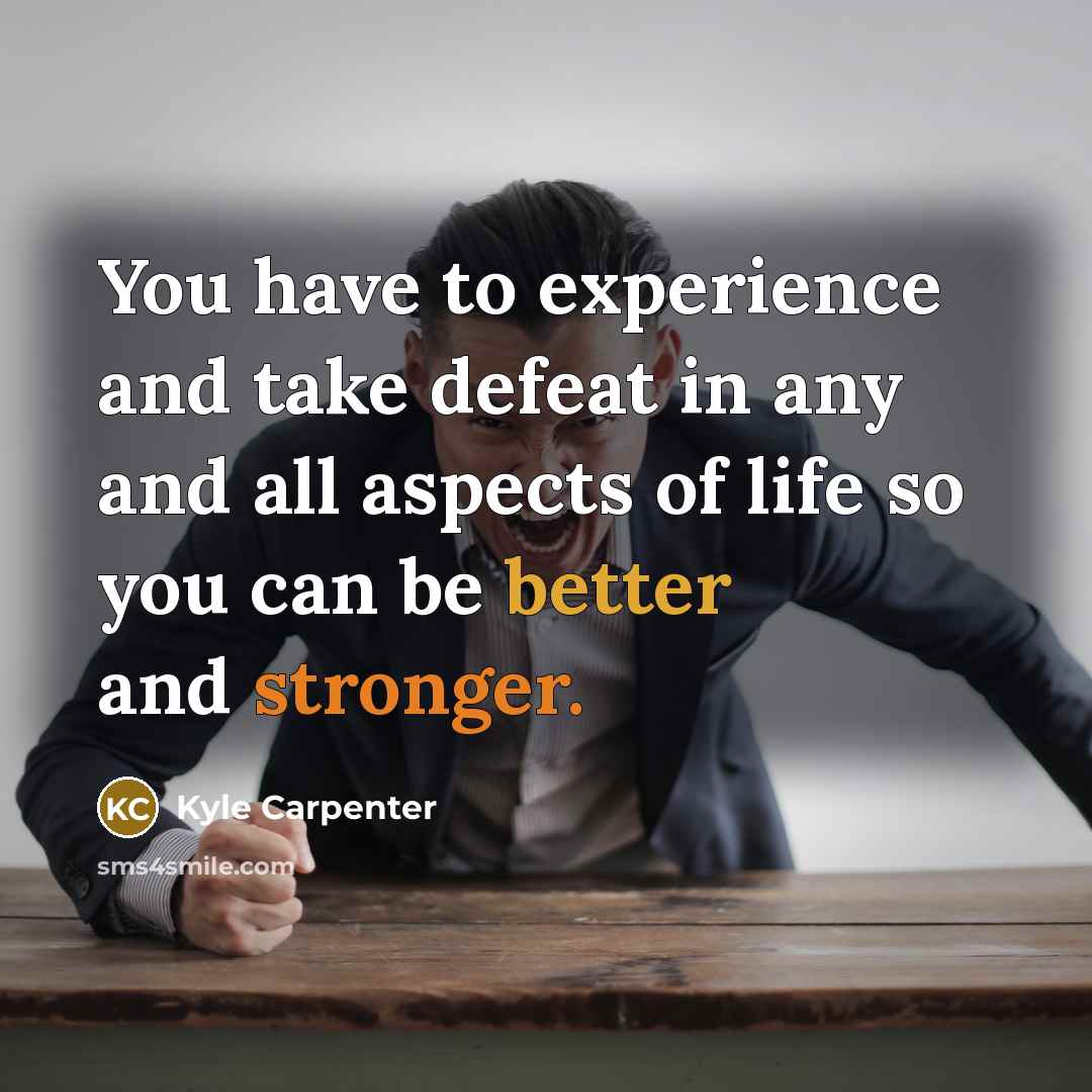 “You have to experience and take defeat in any and…” quote by Kyle Carpenter