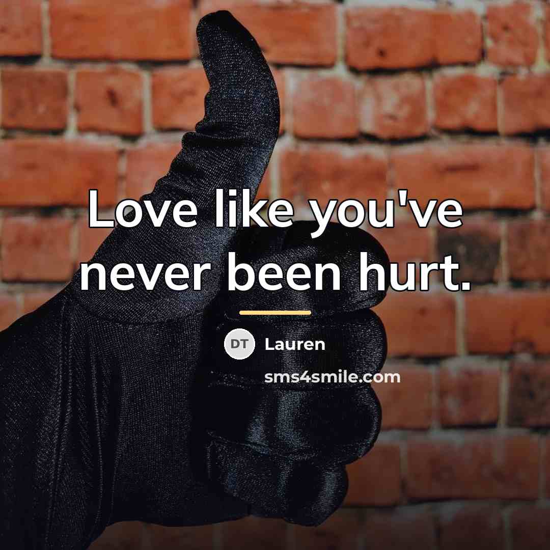 “Love like you've never been hurt.…” quote by Lauren