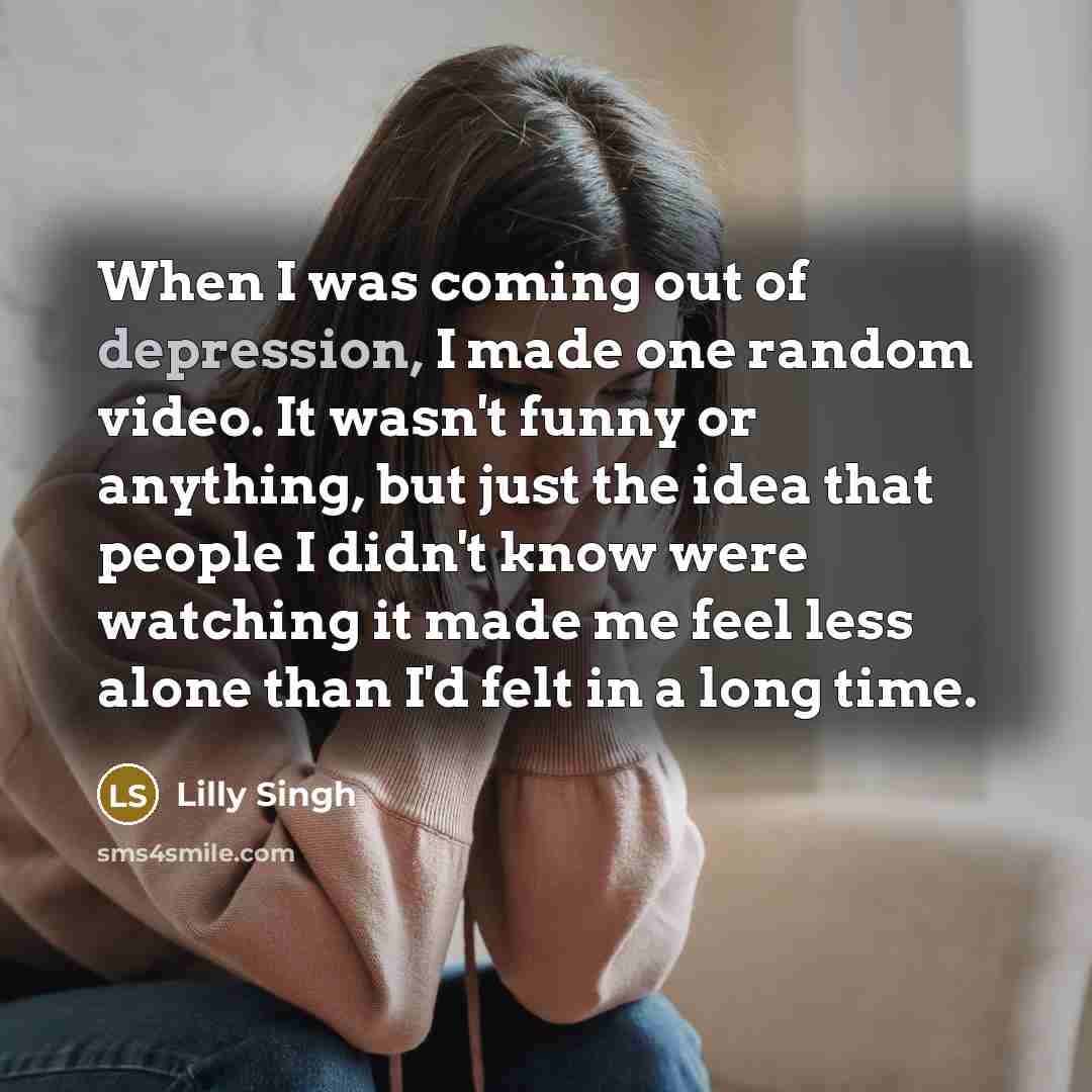 “When I was coming out of depression, I made one…” quote by Lilly Singh