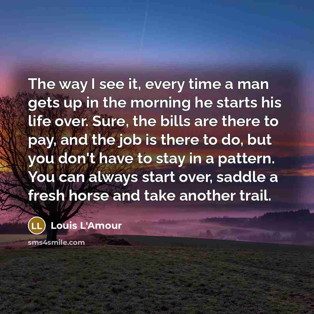 “The way I see it, every time a man gets…” quote by Louis L'Amour