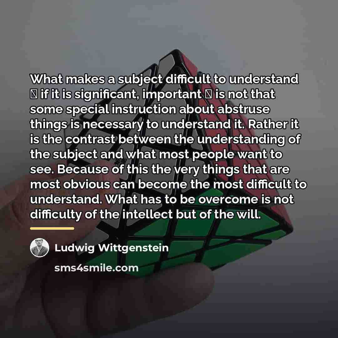 “What makes a subject difficult to understand  if it…” quote by Ludwig Wittgenstein
