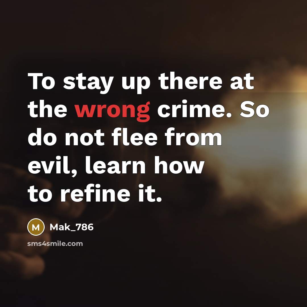 “To stay up there at the wrong crime. So do…” quote by Mak_786