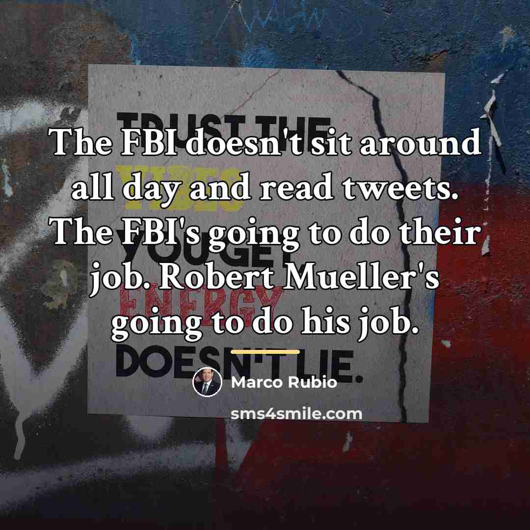 “The FBI doesn't sit around all day and read tweets.…” quote by Marco Rubio