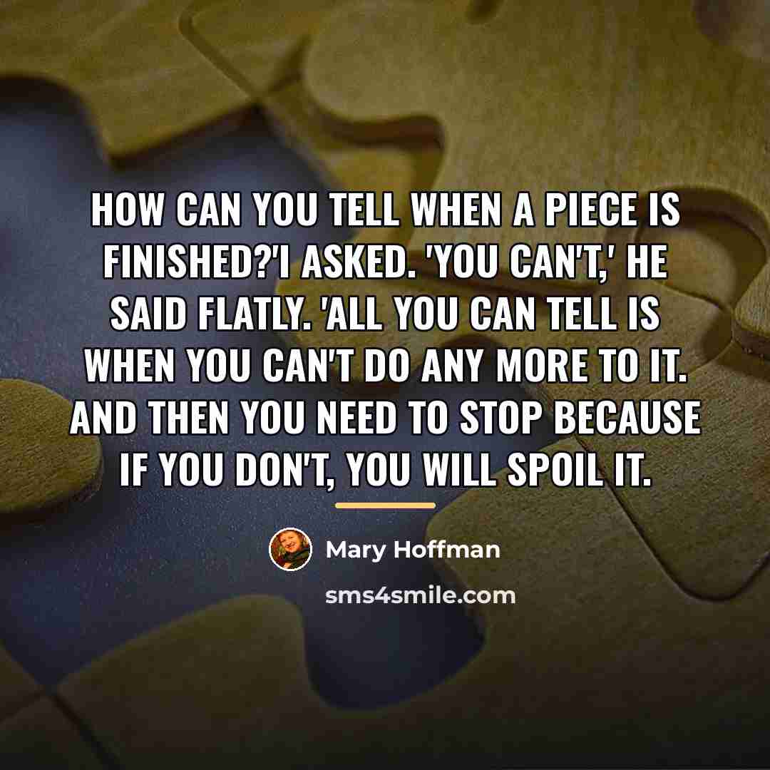 “How can you tell when a piece is finished?'I asked.…” quote by Mary Hoffman