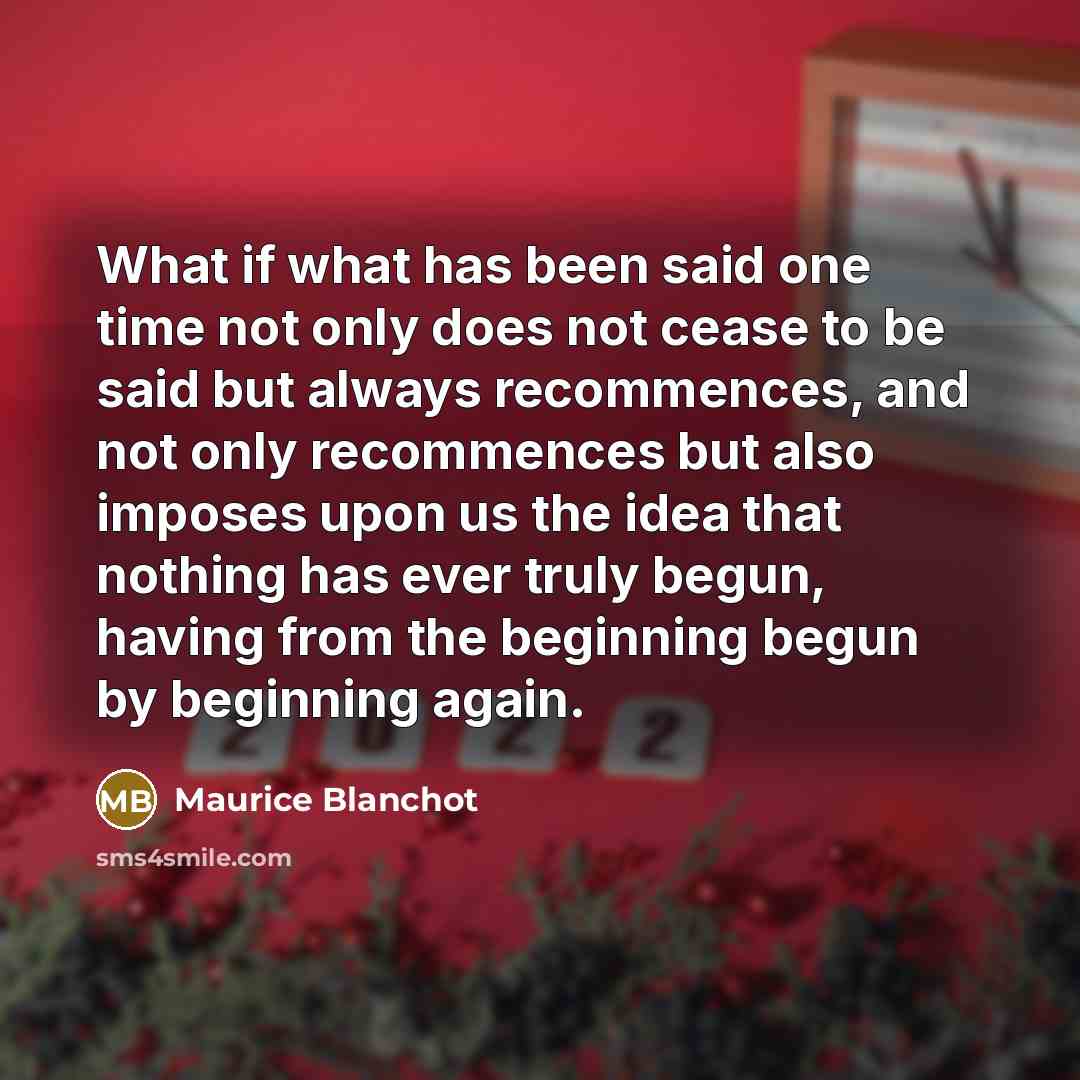 “What if what has been said one time not only…” quote by Maurice Blanchot
