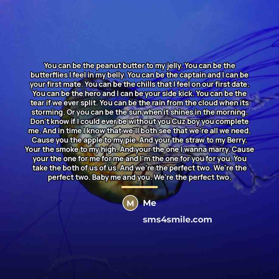 “You can be the peanut butter to my jelly. You…” quote by Me