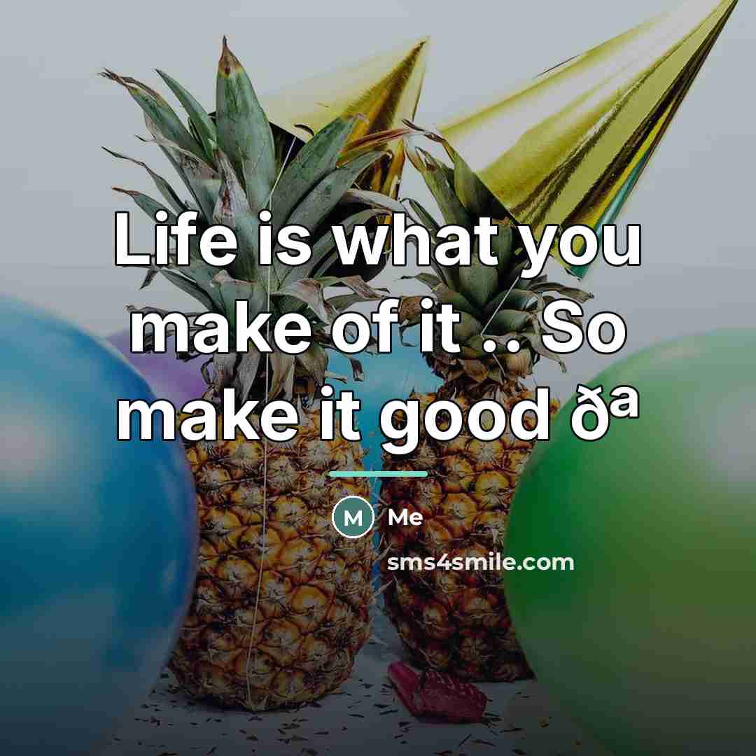 “Life is what you make of it .. So make…” quote by Me