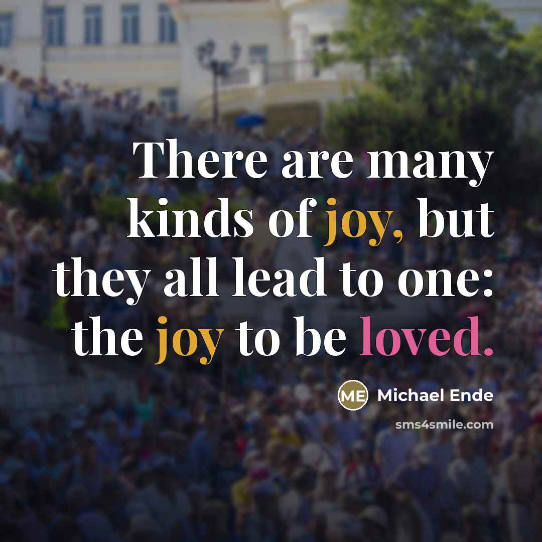 “There are many kinds of joy, but they all lead…” quote by Michael Ende