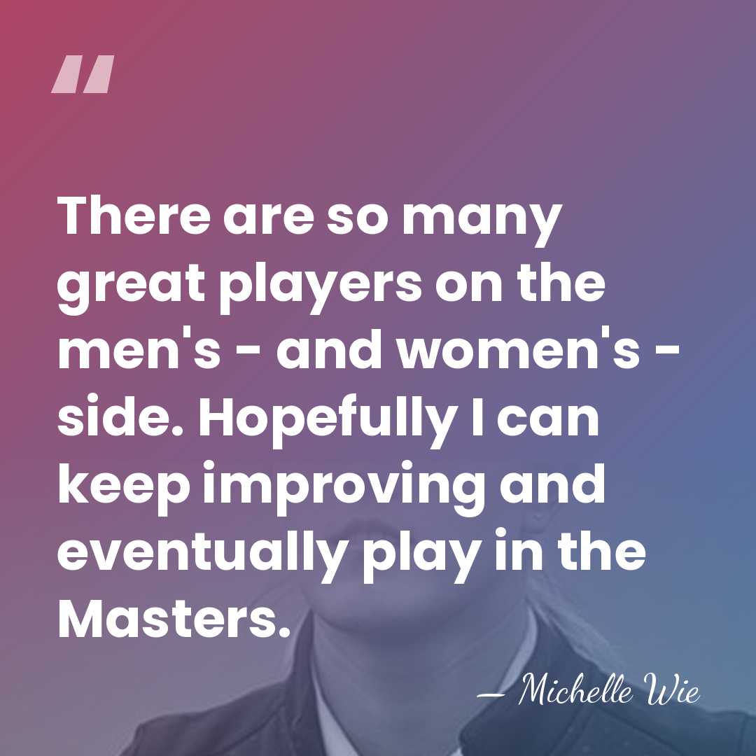 There are so many great players on the men's - and women's&hellip; - Michelle Wie