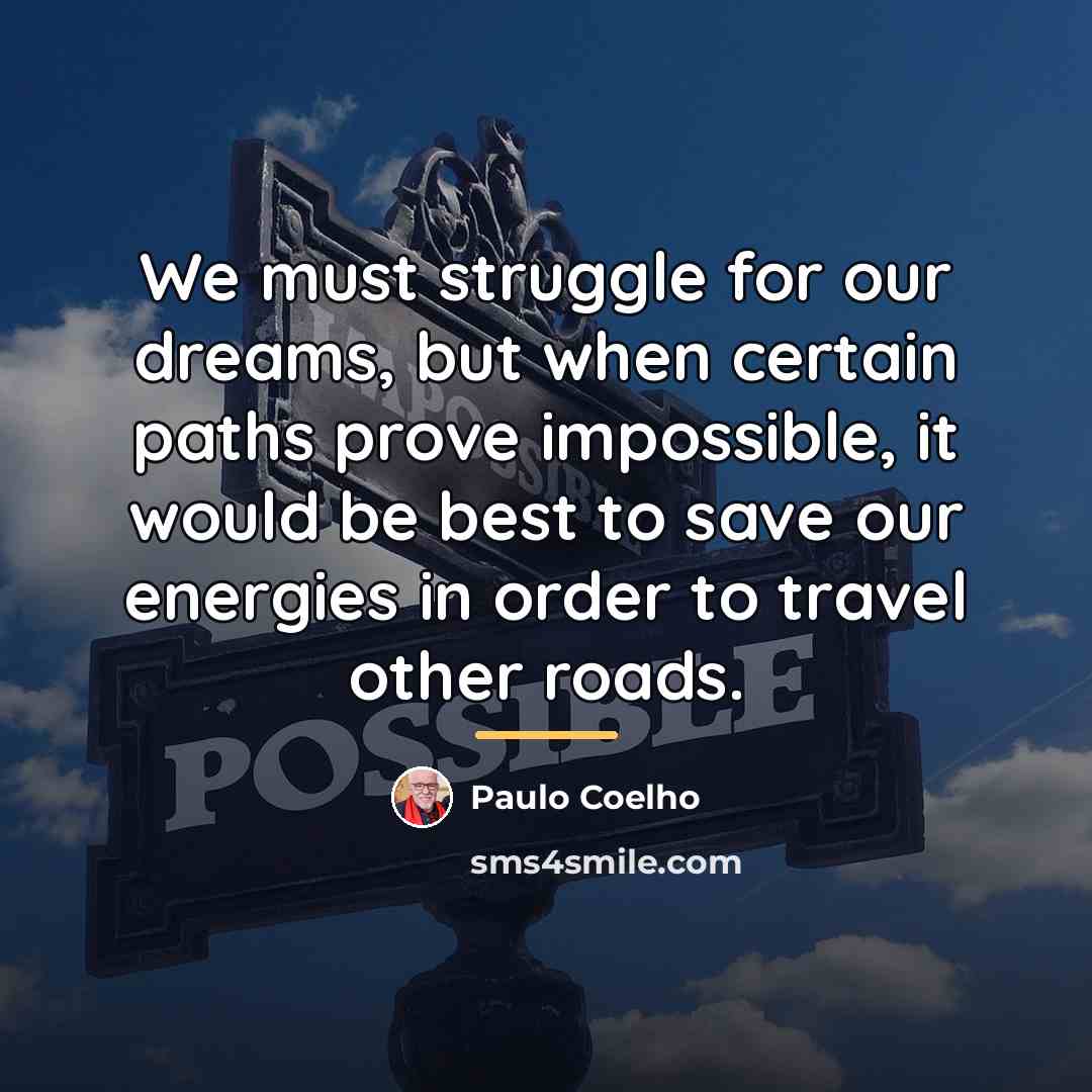 “We must struggle for our dreams, but when certain paths…” quote by Paulo Coelho