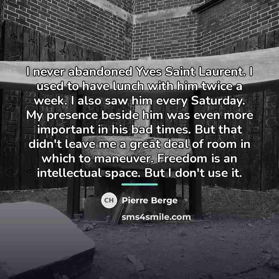 “I never abandoned Yves Saint Laurent. I used to have…” quote by Pierre Berge