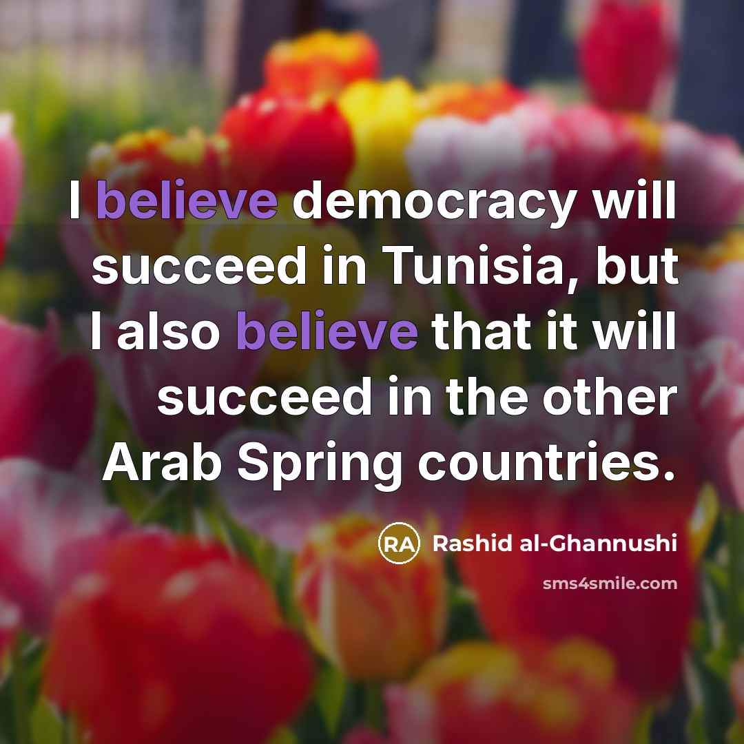 “I believe democracy will succeed in Tunisia, but I also…” quote by Rashid al-Ghannushi