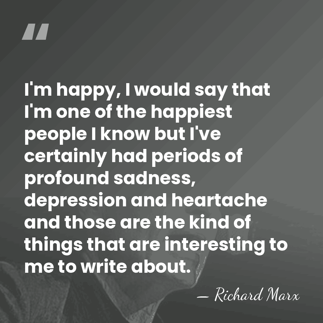 I'm happy, I would say that I'm one of the happiest people&hellip; - Richard Marx