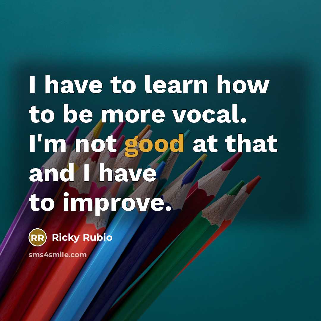 “I have to learn how to be more vocal. I'm…” quote by Ricky Rubio