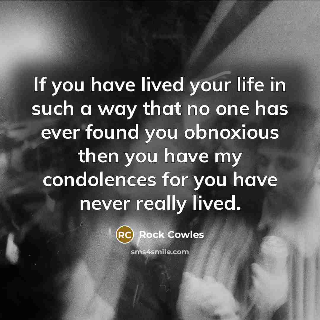 “If you have lived your life in such a way…” quote by Rock Cowles