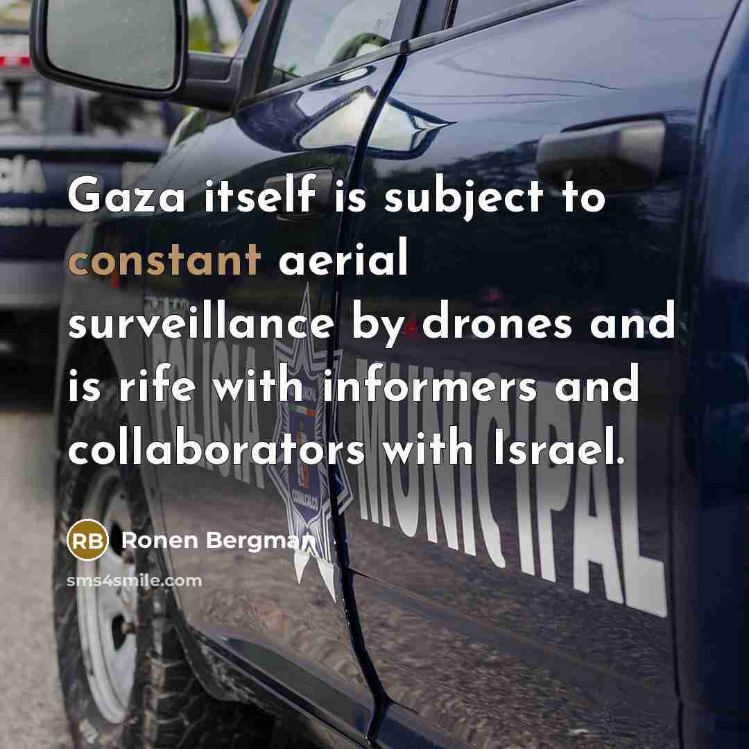 “Gaza itself is subject to constant aerial surveillance by drones…” quote by Ronen Bergman