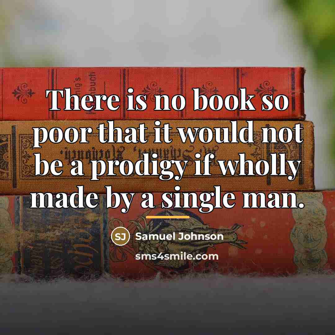 “There is no book so poor that it would not…” quote by Samuel Johnson
