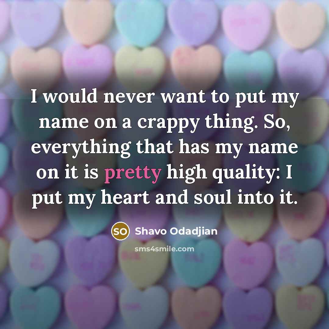 “I would never want to put my name on a…” quote by Shavo Odadjian