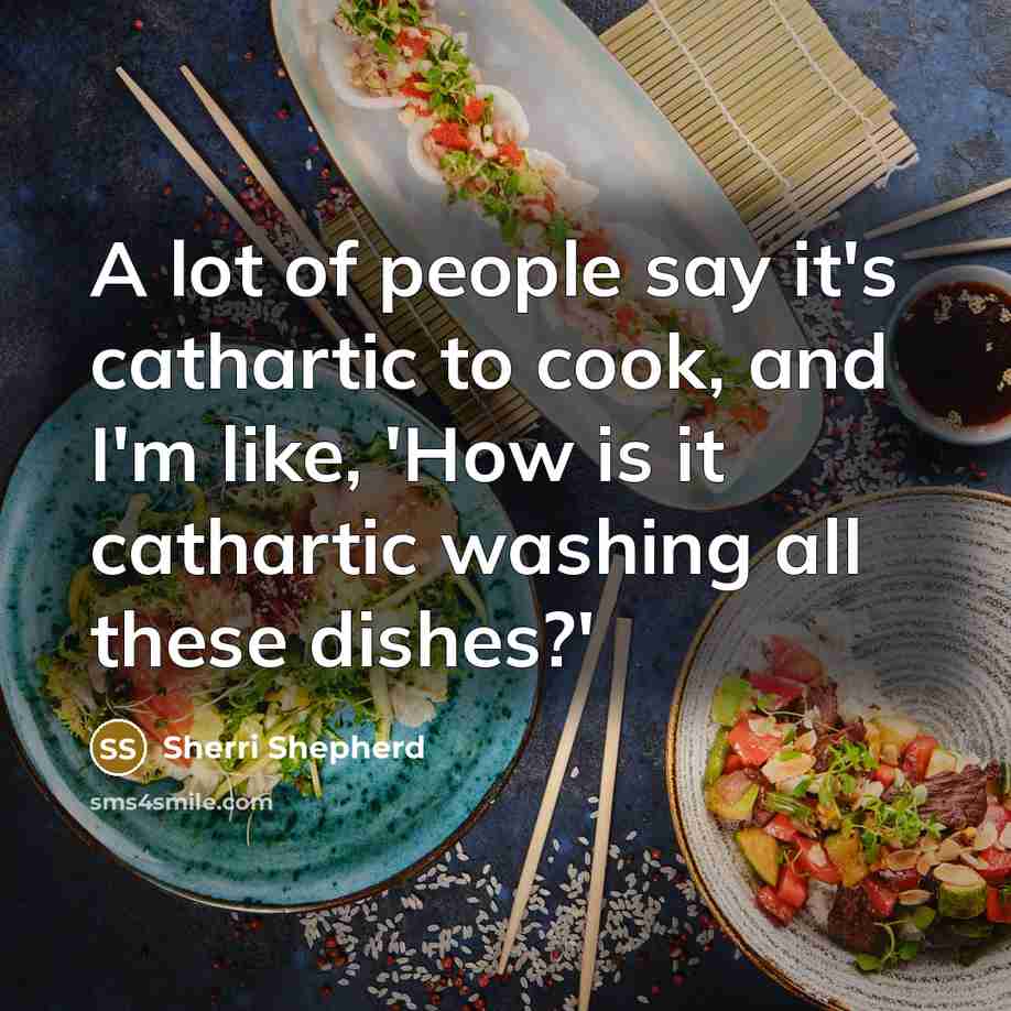 “A lot of people say it's cathartic to cook, and…” quote by Sherri Shepherd