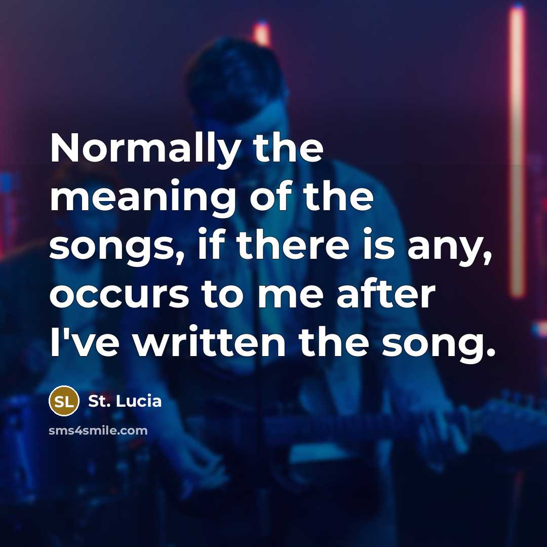 “Normally the meaning of the songs, if there is any,…” quote by St. Lucia