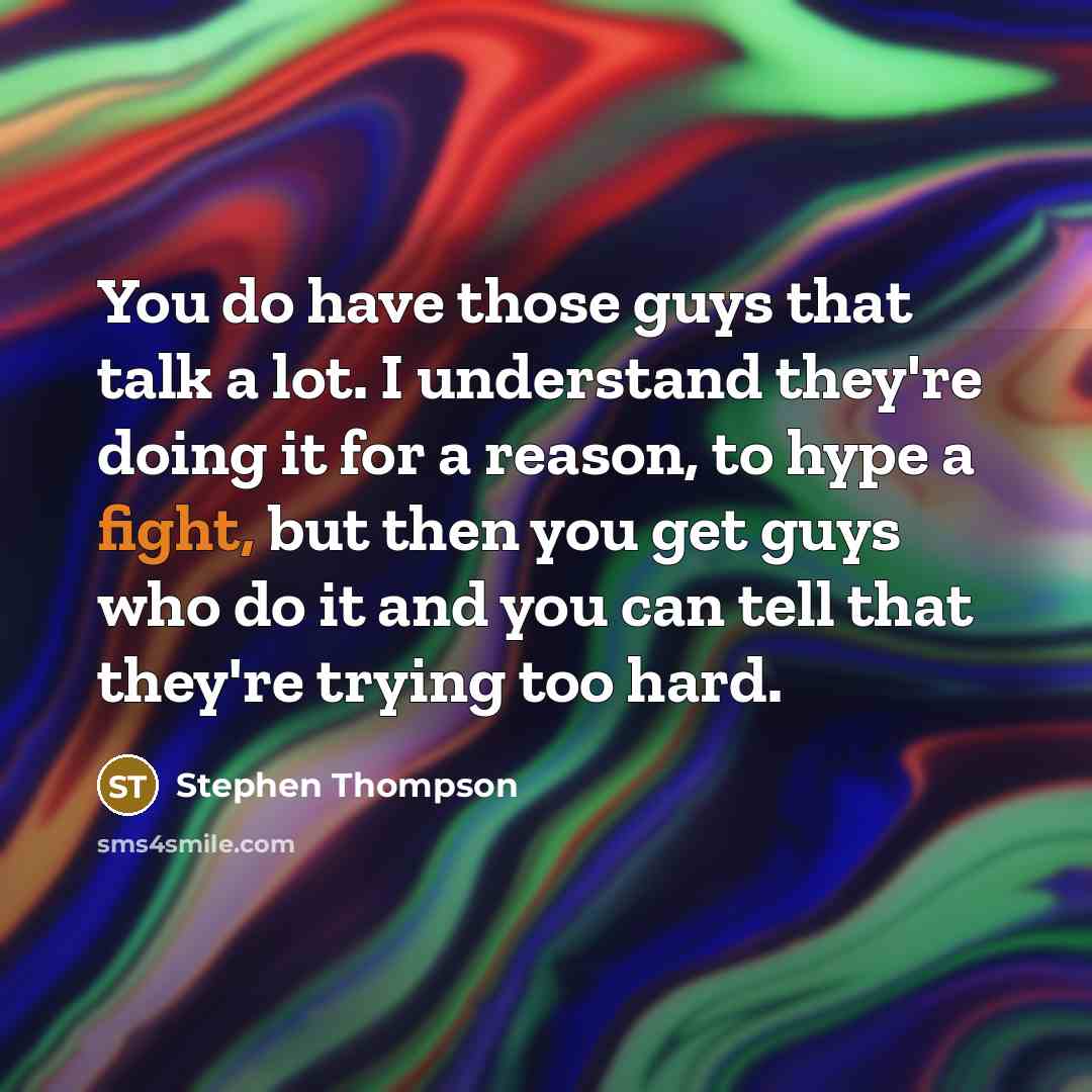 “You do have those guys that talk a lot. I…” quote by Stephen Thompson