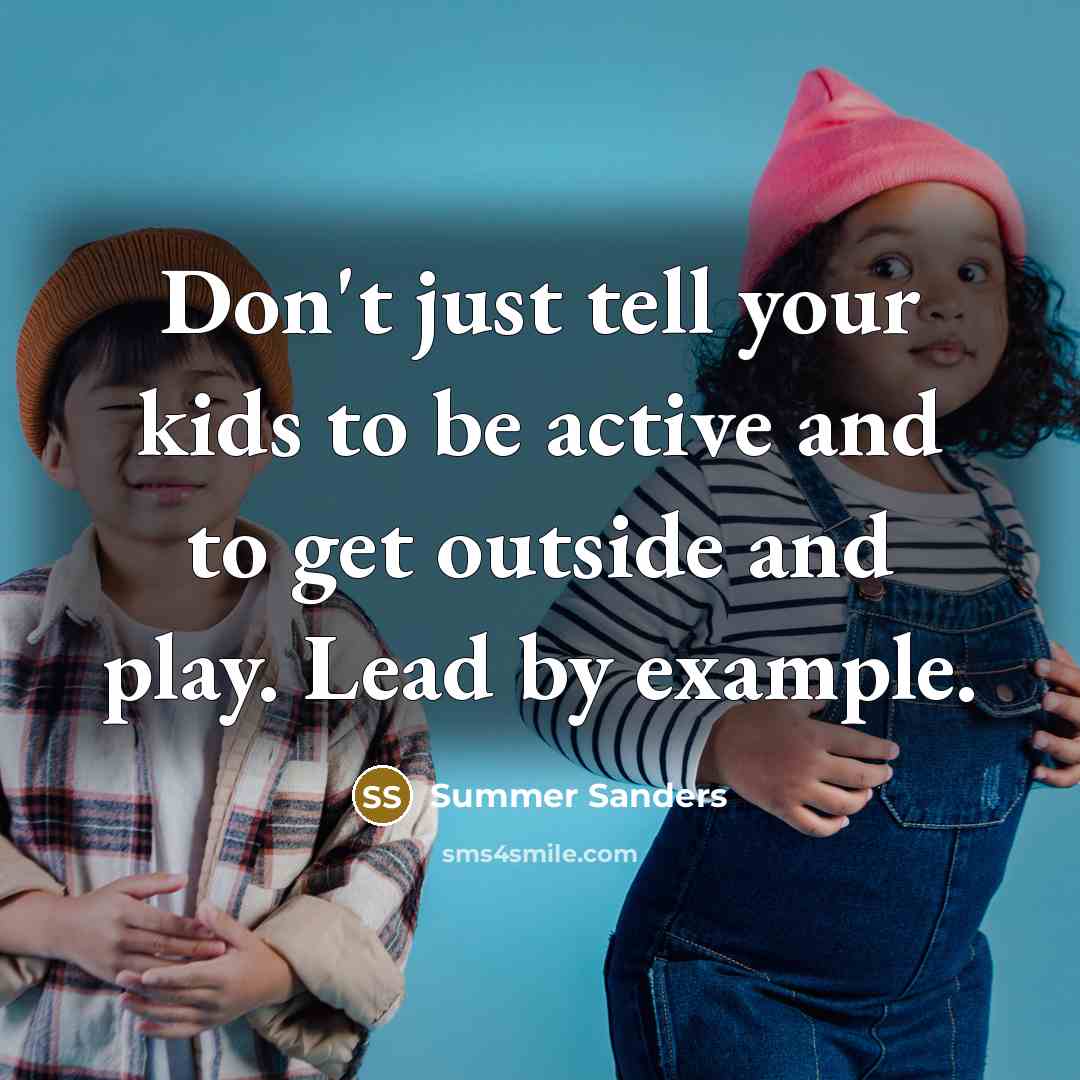 “Don't just tell your kids to be active and to…” quote by Summer Sanders