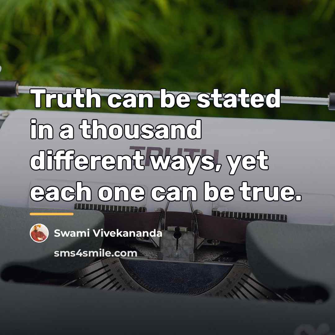 “Truth can be stated in a thousand different ways, yet…” quote by Swami Vivekananda