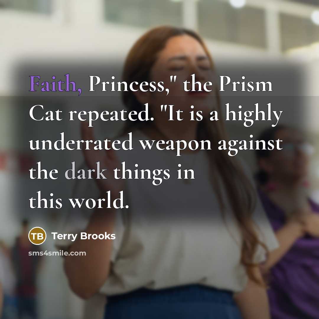 “Faith, Princess," the Prism Cat repeated. "It is a highly…” quote by Terry Brooks