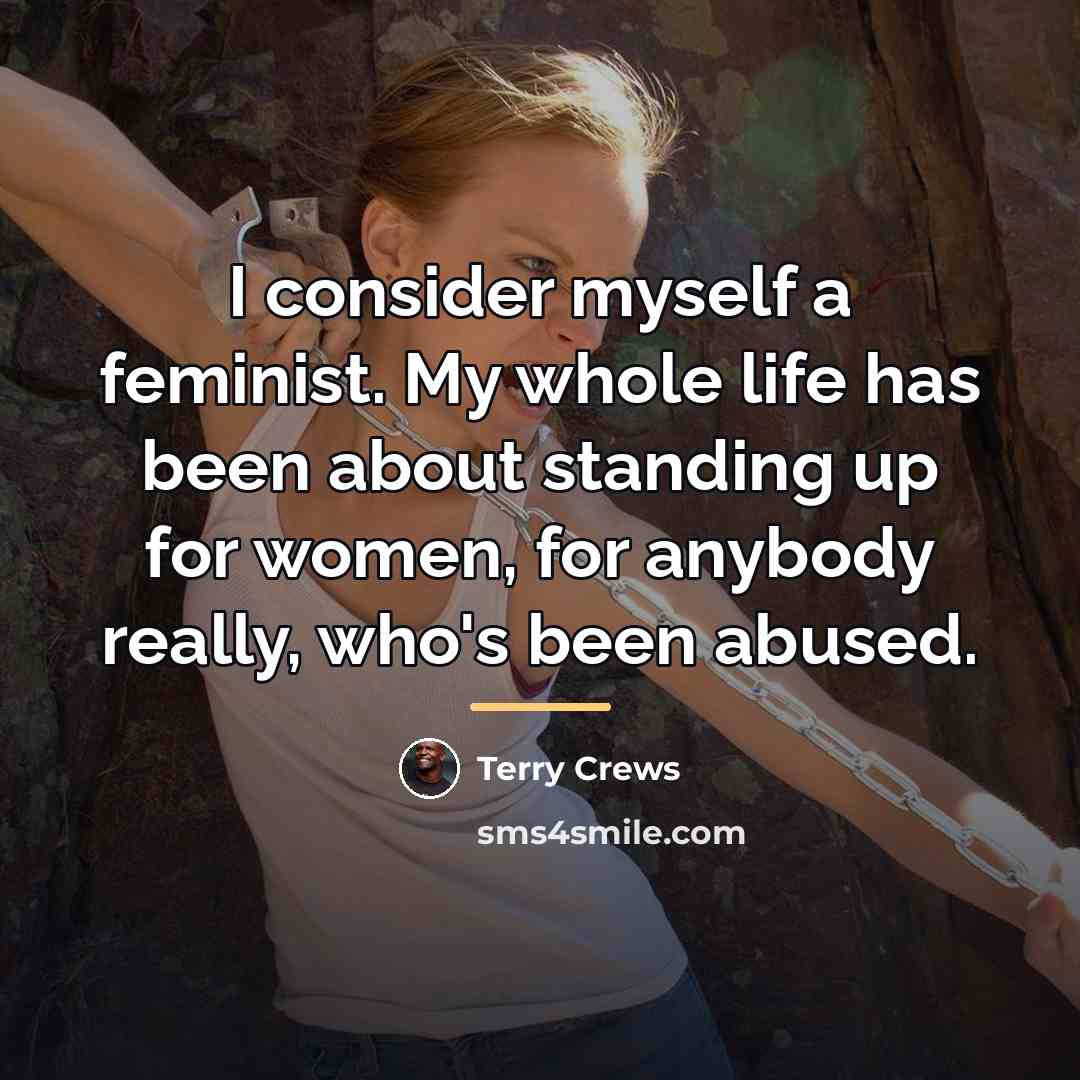 “I consider myself a feminist. My whole life has been…” quote by Terry Crews