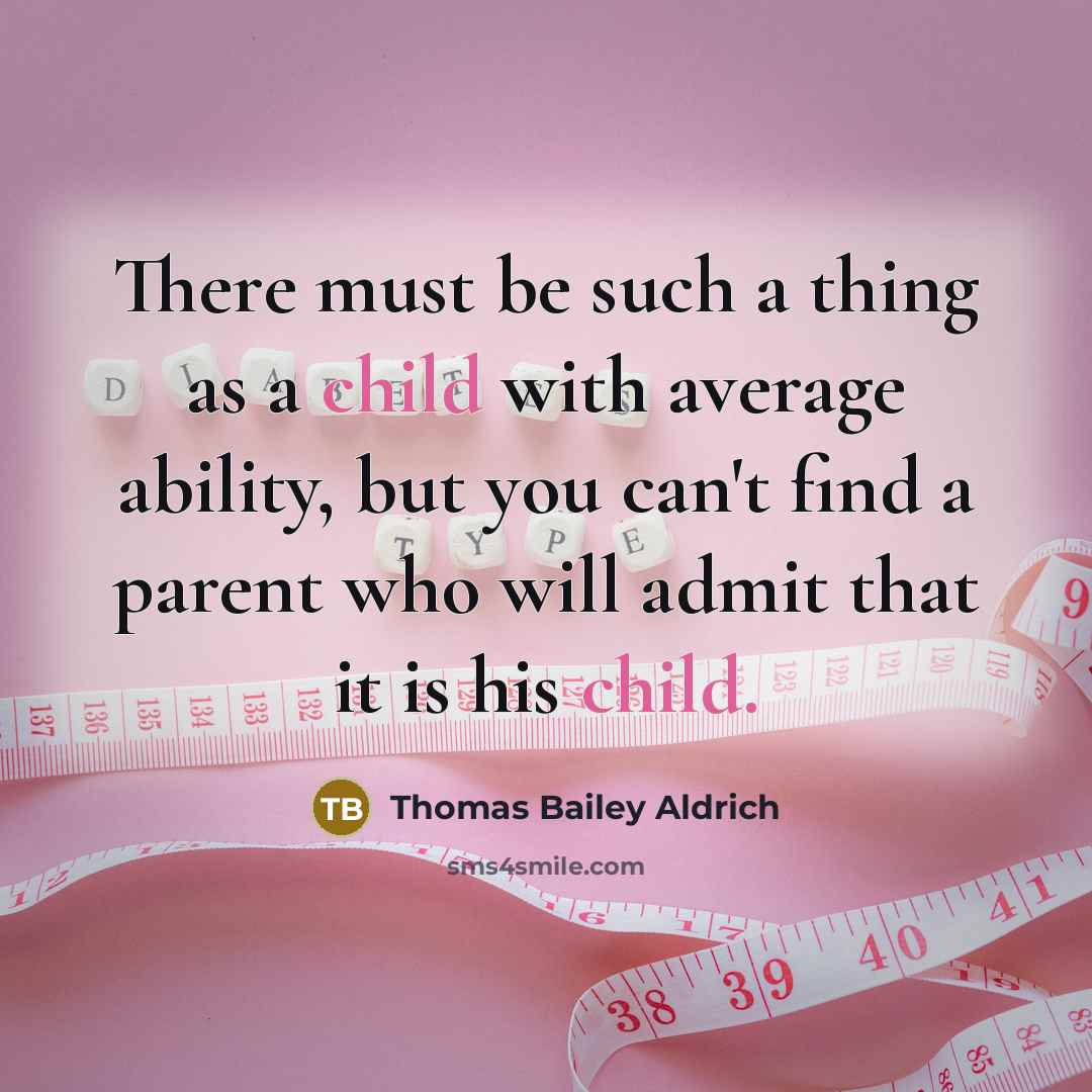 “There must be such a thing as a child with…” quote by Thomas Bailey Aldrich