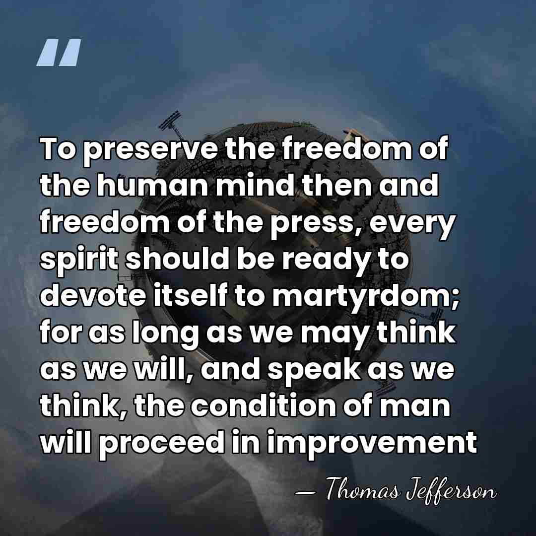 To preserve the freedom of the human mind then and freedom of&hellip; - Thomas Jefferson