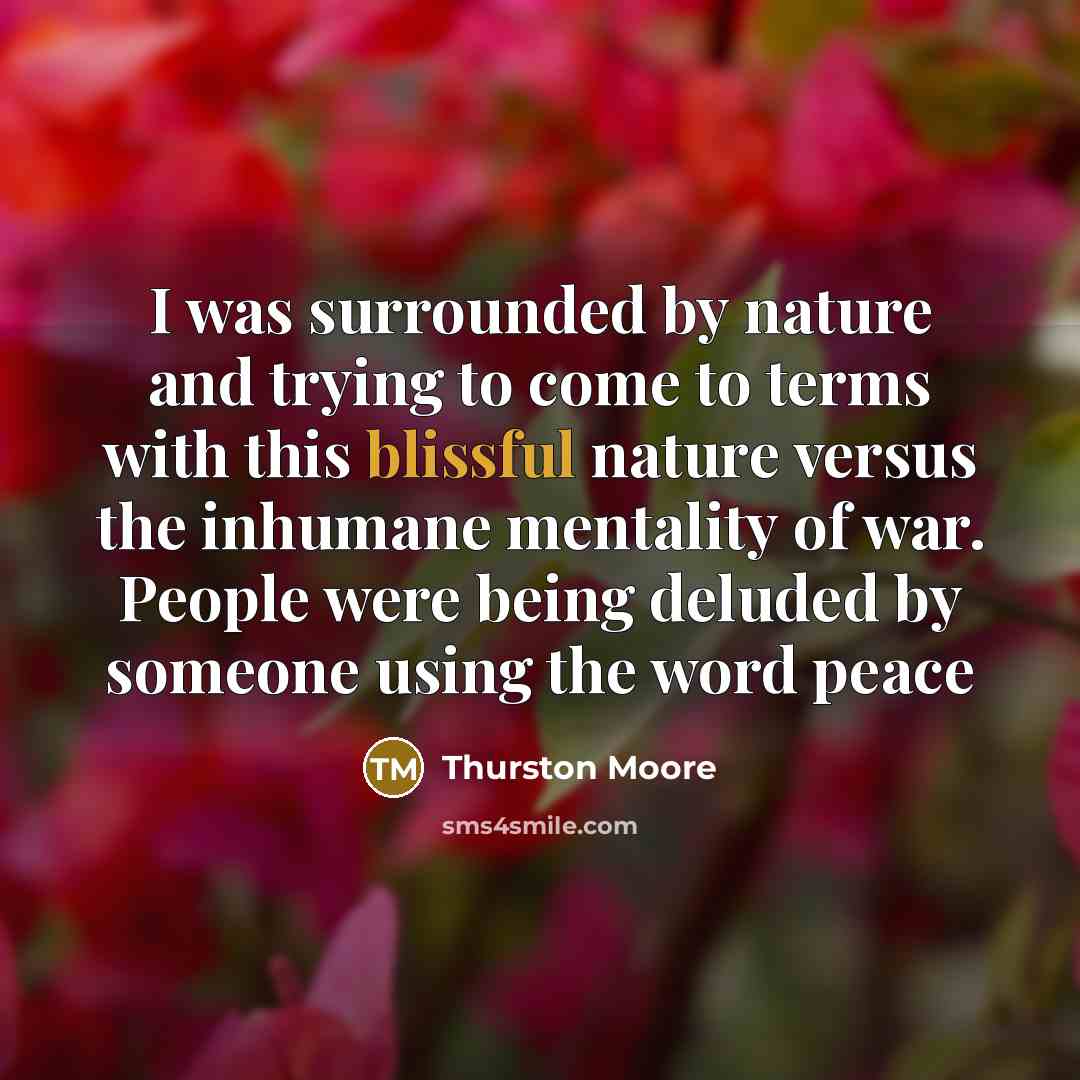 “I was surrounded by nature and trying to come to…” quote by Thurston Moore