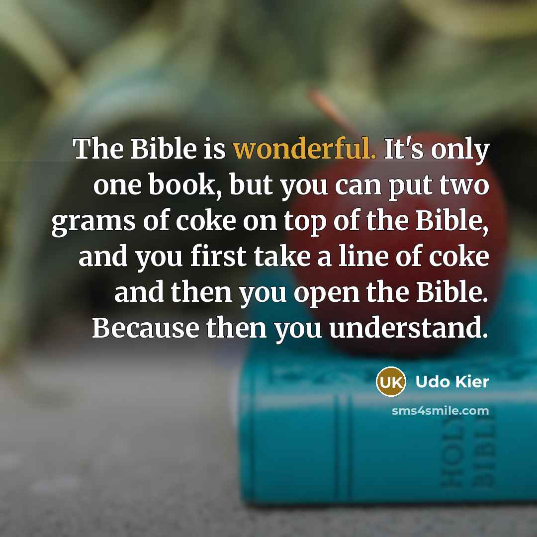 “The Bible is wonderful. It's only one book, but you…” quote by Udo Kier