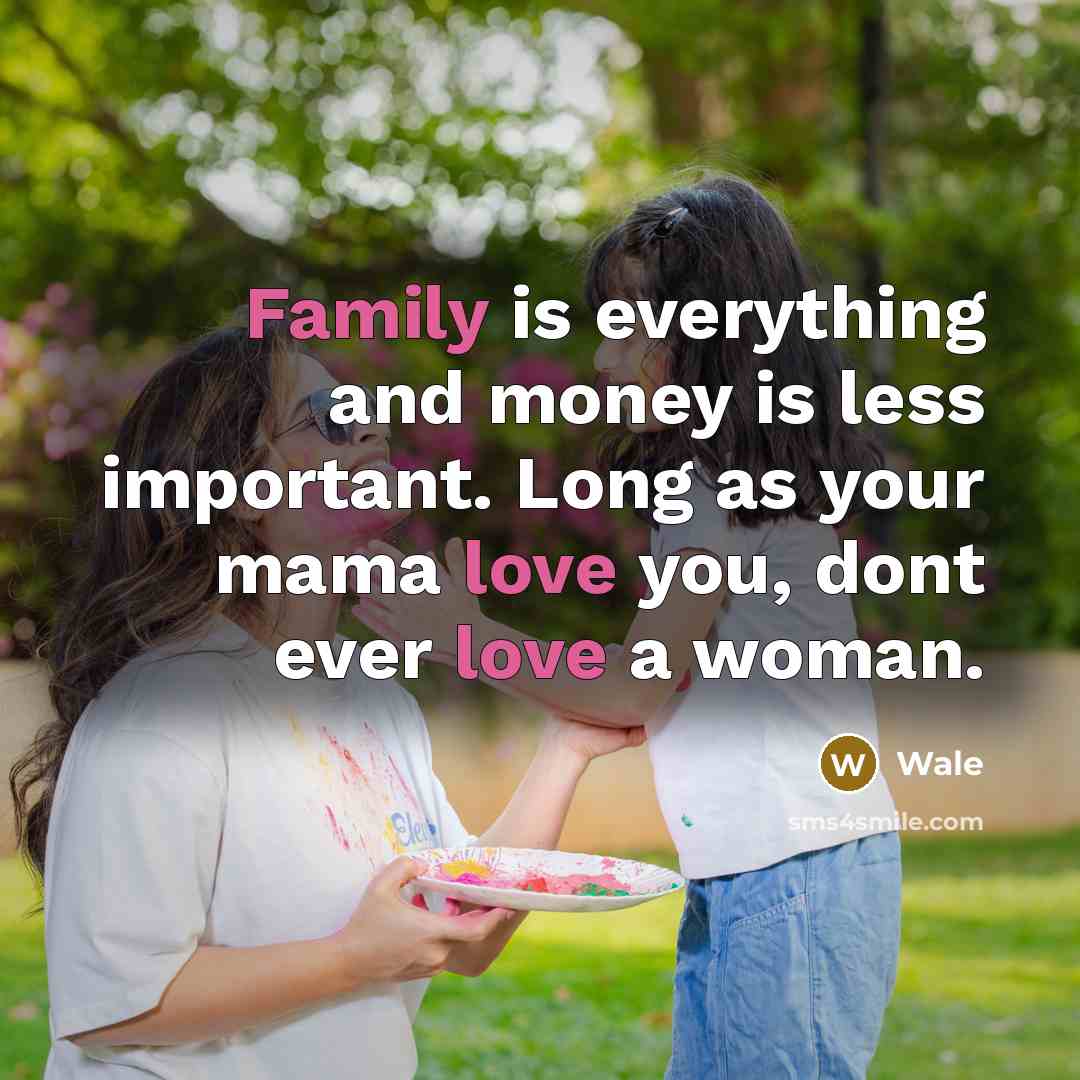 “Family is everything and money is less important. Long as…” quote by Wale