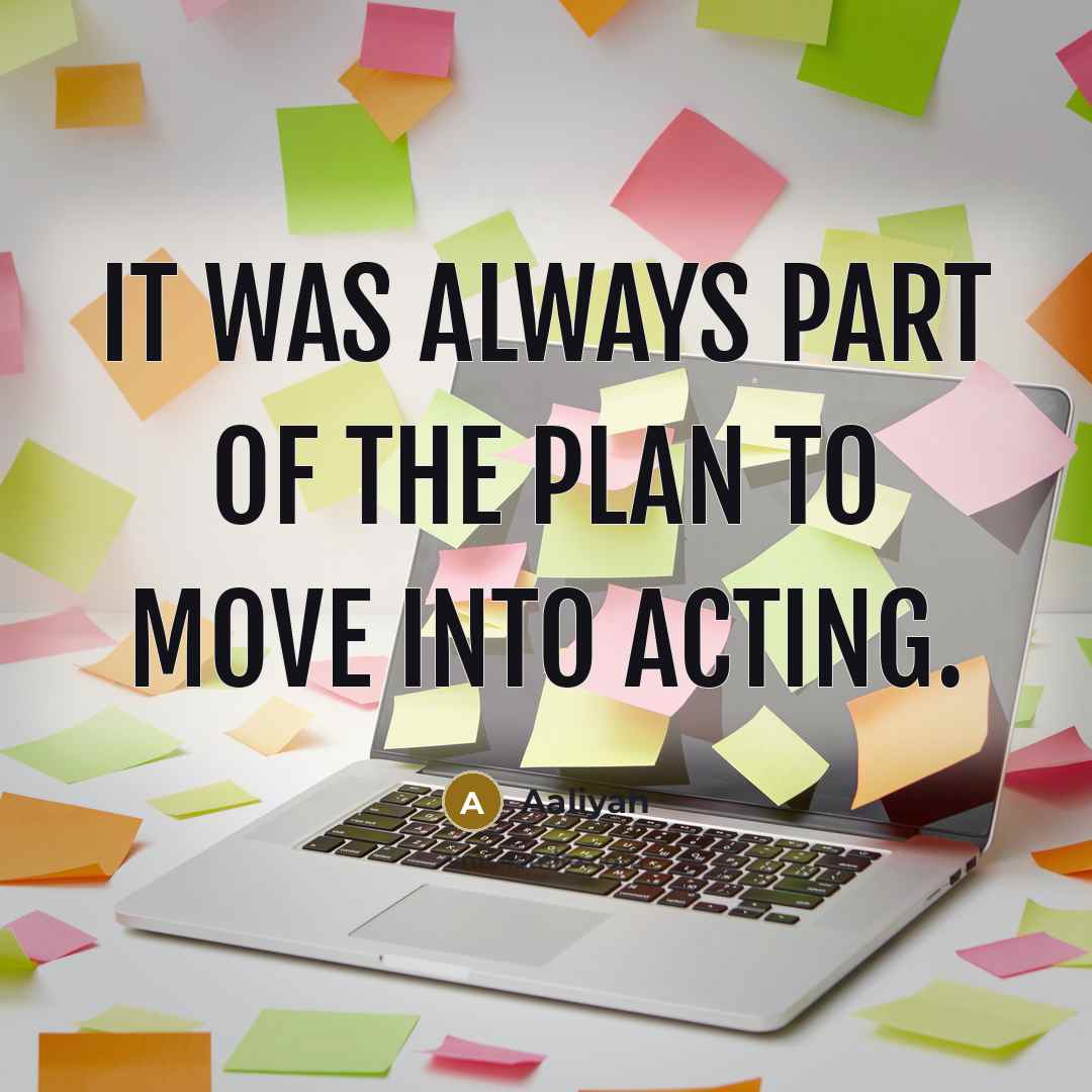 “It was always part of the plan to move into…” quote by Aaliyah