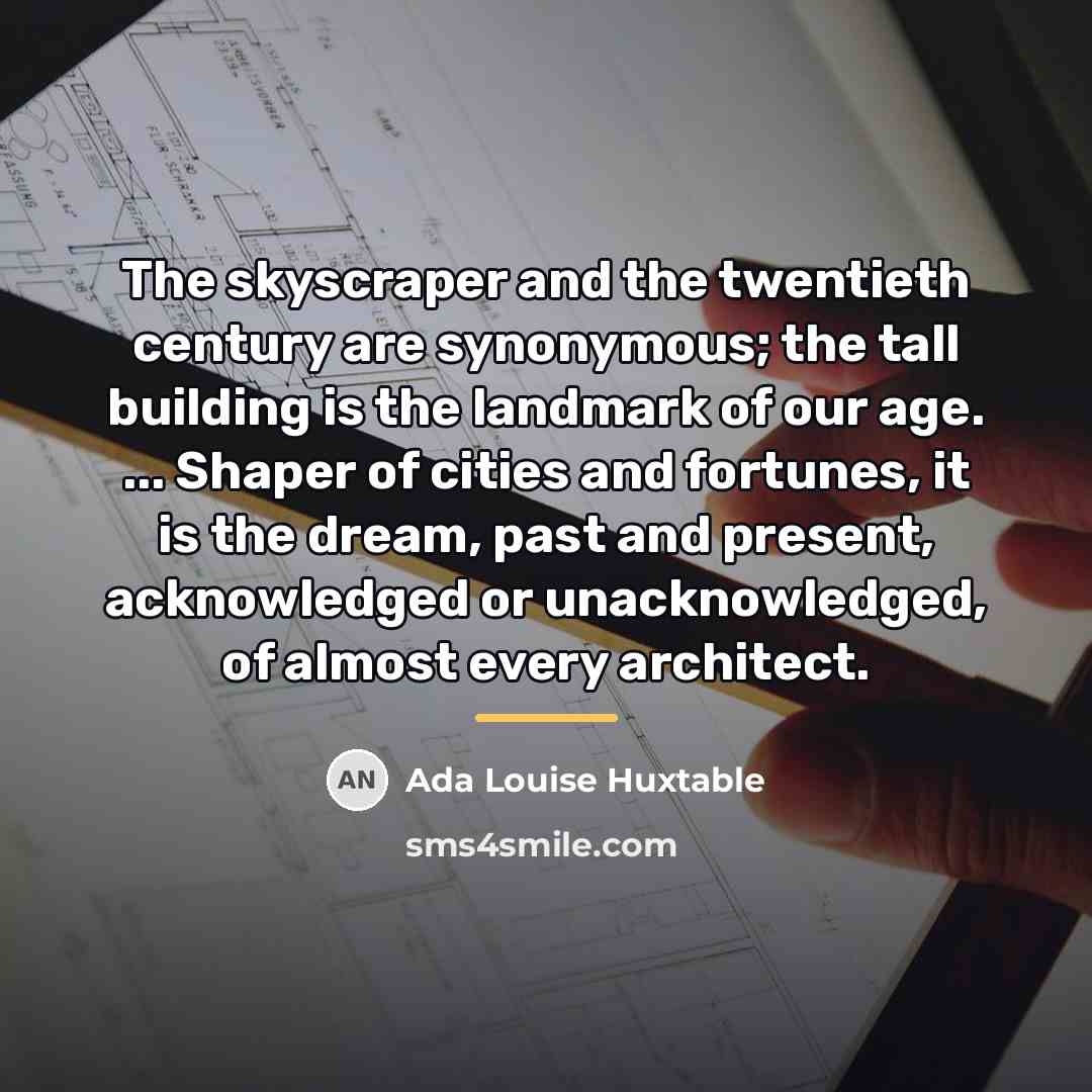 “The skyscraper and the twentieth century are synonymous; the tall…” quote by Ada Louise Huxtable