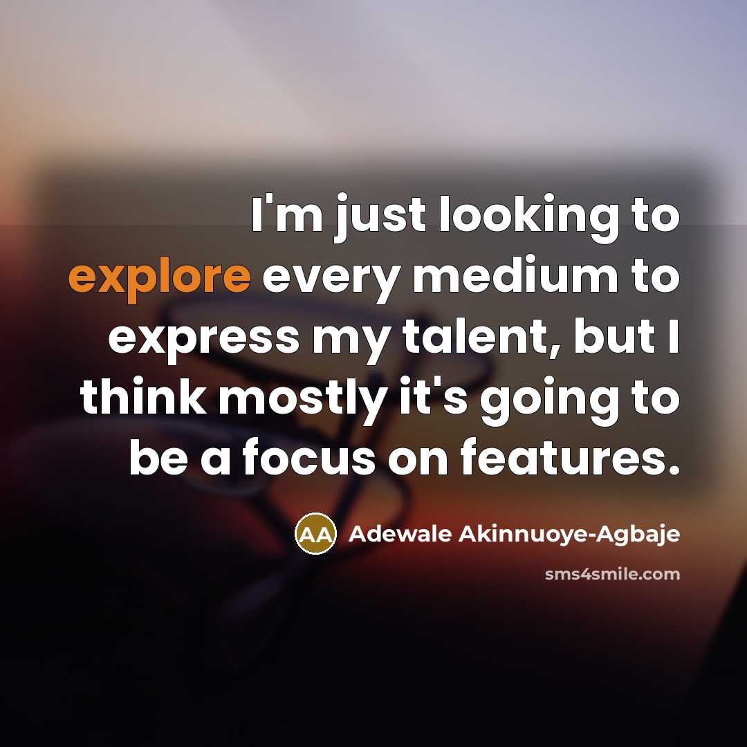 “I'm just looking to explore every medium to express my…” quote by Adewale Akinnuoye-Agbaje