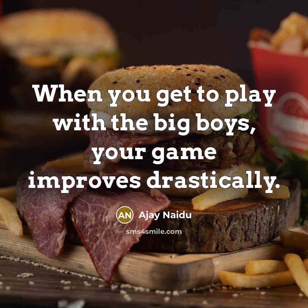 “When you get to play with the big boys, your…” quote by Ajay Naidu