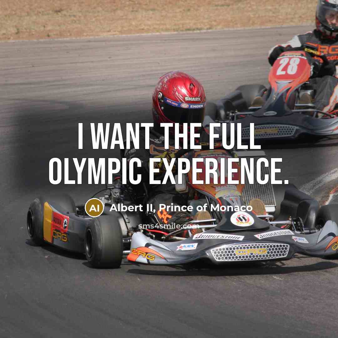“I want the full Olympic experience.…” quote by Albert II, Prince of Monaco
