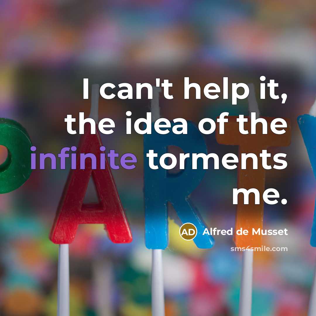 “I can't help it, the idea of the infinite torments…” quote by Alfred de Musset