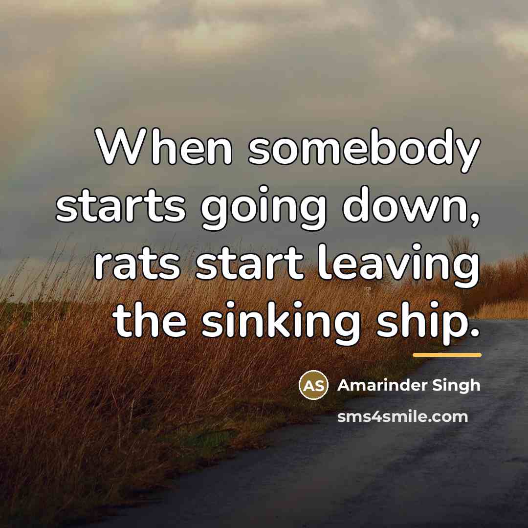 “When somebody starts going down, rats start leaving the sinking…” quote by Amarinder Singh